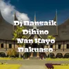 Dj Bansaik Dihino Nan Kayo Bakuaso