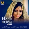 About Haad Se Guzar Jaun Song