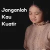 About Janganlah Kau Kuatir Song