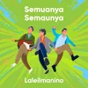 About Semuanya Semaunya Song