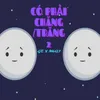 About Có Phải Chăng / Trăng 2 Song