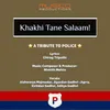 Khakhi Tane Salaam - A Tribute to Police