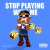 About Stop Playing With Me Song