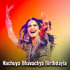 Nachuya Bhavachya Birthdayla