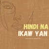Hindi Na Ikaw Yan