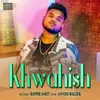 About Khwahish Song