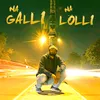 About Na Galli Na Lolli Song