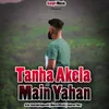 About Tanha Akela Main Yahan Song