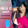 About Malta Ki Masti Song