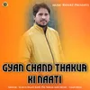 Gyan Chand Thakur Ki Naati