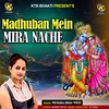 About Madhuban Mein Mira Nache Song