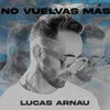 About No Vuelvas Más Song