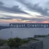 August Greetings