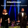 About Gözəlimsən Live Song