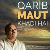 Qarib Maut Khadi Hai