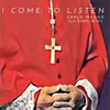 About I Come to Listen Song