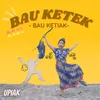 About Bau Ketek Song