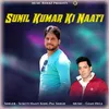About Sunil Kumar Ki Naati Song