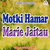 About Motki Hamar Marie Jaitau Song