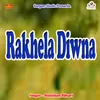 About Rakhela Diwna Song