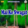 About Mai Ke Swagat Song