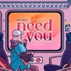 About Need You Song