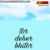 Tor Deher Bhitor