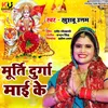 About Murti Durga Mai Ke Song