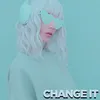 Change it Dream Remix