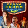 About Ekdom Ekdom Song