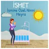 About Ismet Ismine Özel Ninni Song