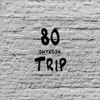80 Trip