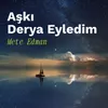 Aşkı Derya Eyledim