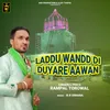 About Laddu Wandd Di Duyare Aawan Song