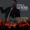 About Tu Eres la Reina Live Show Song