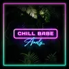 About Chill Babe Song