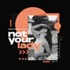 Not Your Lady Extended Mix