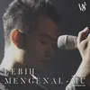 About Lebih MengenalMu Song