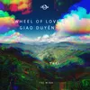 About Wheel Of Love Giao Duyên Song