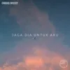 About Jaga Dia Untuk Aku Song