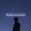 Bright At Night