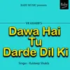 Dawa Hai Tu Darde Dil Ki