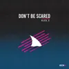 About Don't Be Scared Song