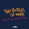 Two Bottles of Wine (Don't Let Me Be Alone)