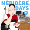 About Mediocre Days Song
