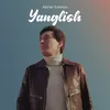 About Yanglish Song