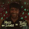 Hugs on drugs