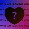 About Why Am I Loving You Song
