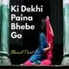 Ki Dekhi Paina Bhebe Go Bengali Modern Song