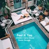 About Feel It Too Song